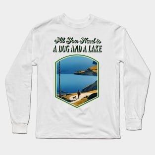 All You Need is a Dog and a Lake Long Sleeve T-Shirt